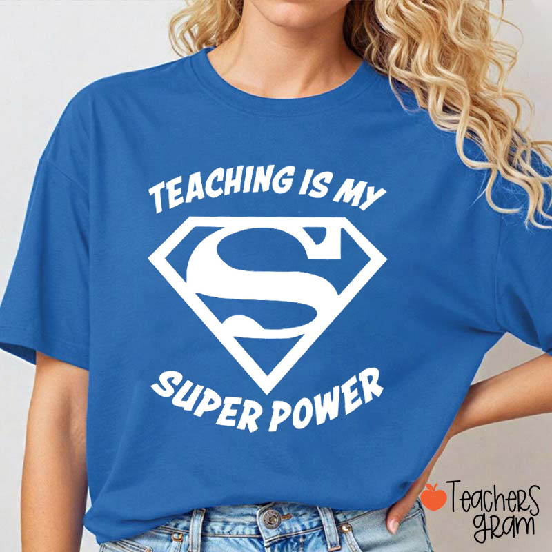 Teaching Is My Superpower Teacher T-Shirt