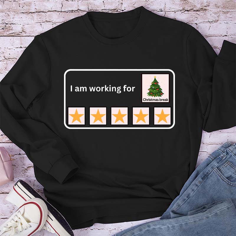 I Am Working For Christmas Break Teacher Long Sleeve T-Shirt