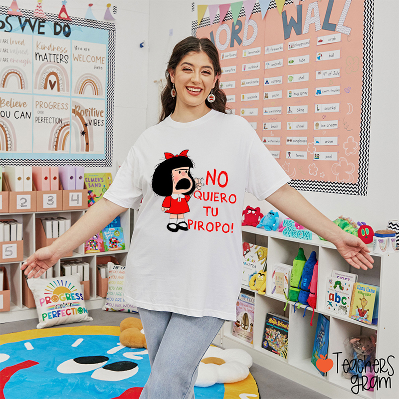 No Quiero Tu Piropo Spanish Teacher T-Shirt