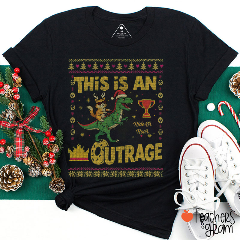 This Is An Outrage Ride Or Roar Teacher T-Shirt