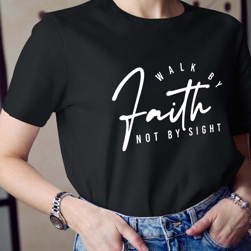 Walk By Faith Not By Sight Teacher T-Shirt
