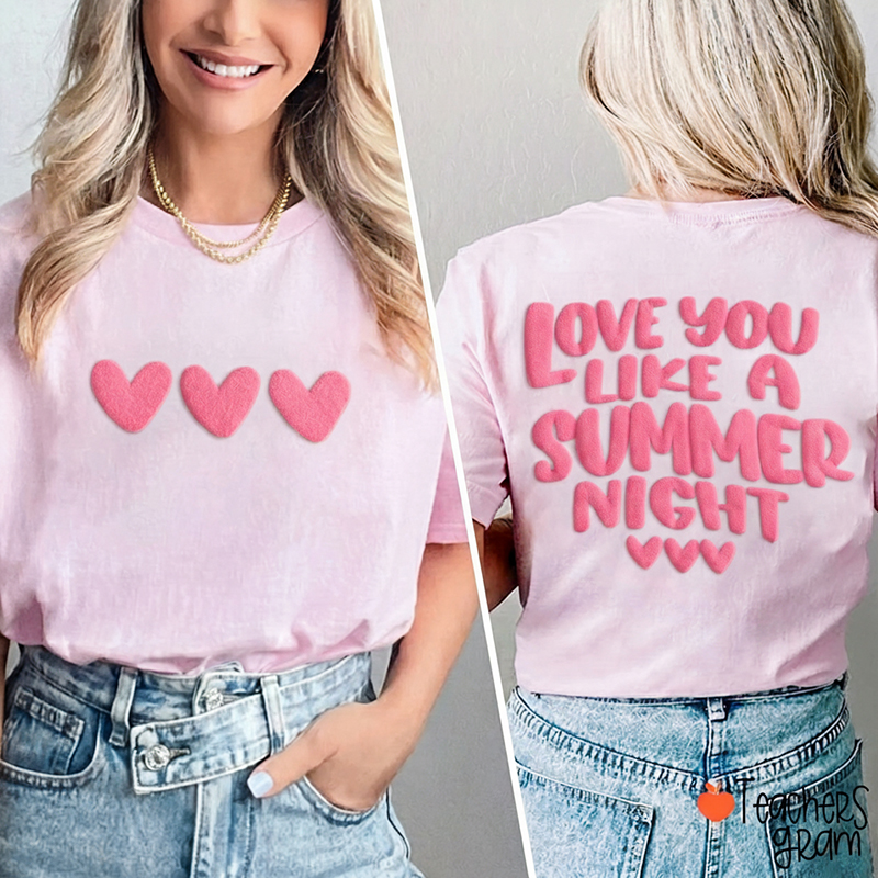 Love You Like A Summer Night Teacher Puff Printed Two Sided T-Shirt