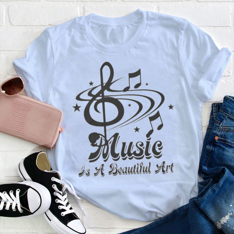 Music Is A Beautiful Art Teacher T-Shirt