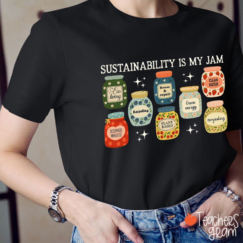 Sustainability Is My Jam Teacher T-Shirt