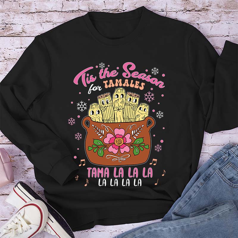 Tis The Season Tamales Spanish Teacherr Long Sleeve T-Shirt