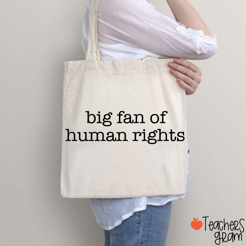 Big Fan Of Human Rights Teacher Tote Bag