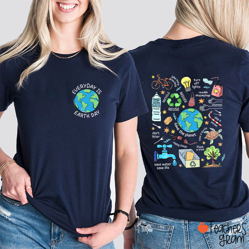Everyday Is Earth Day Teacher Two Sided T-Shirt