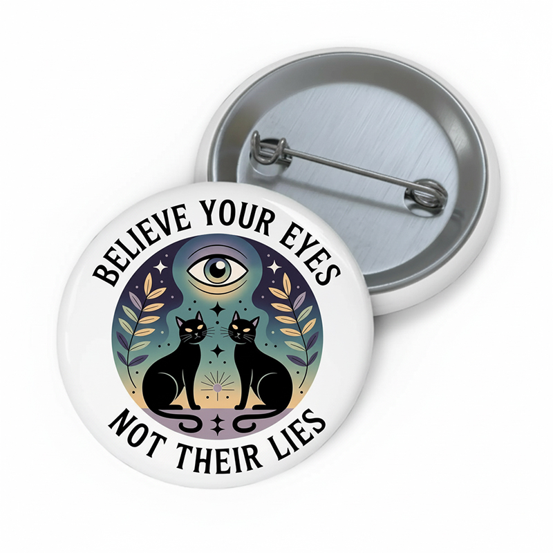 Believe Your Eyes Not Their Lies Teacher Pinback Button
