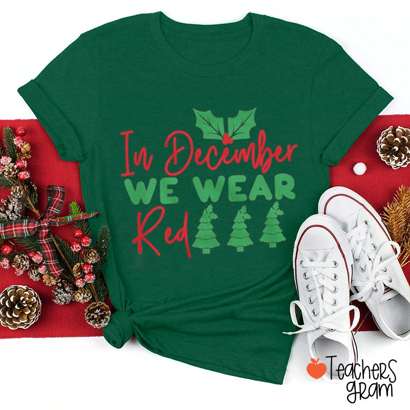 In December We Wear Red Cute Christmas Teacher T-Shirt