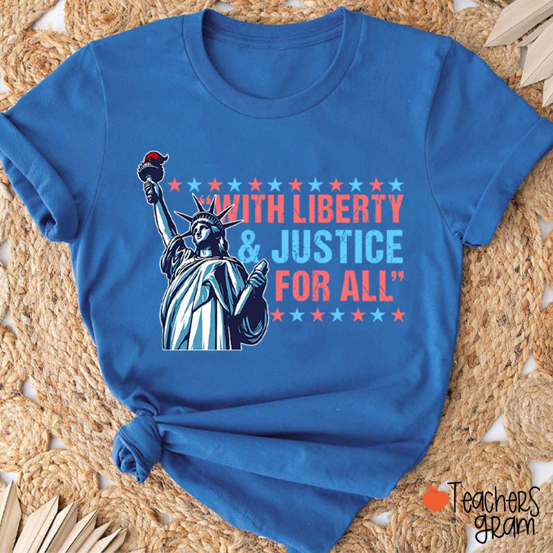 With Liberty Justice For All Teacher T-Shirt