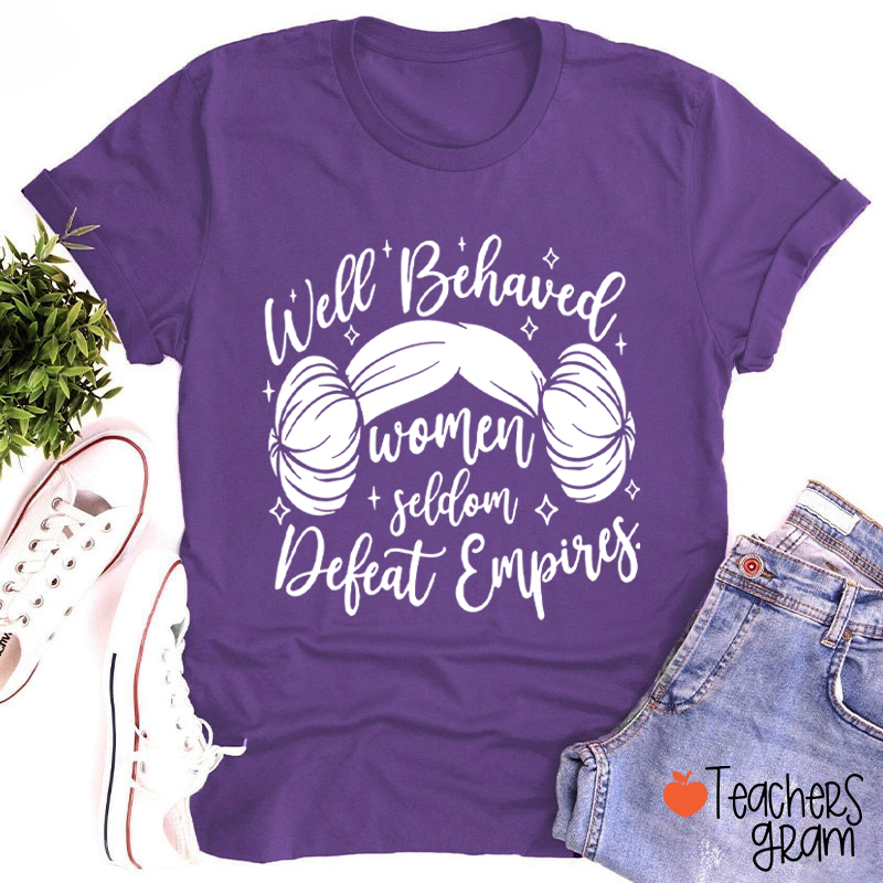 Well Behaved Women Girl Power Teacher T-Shirt
