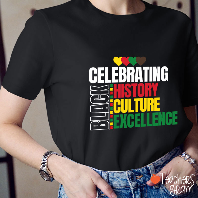 Celebrating Black History Culture Excellence Teacher T-Shirt