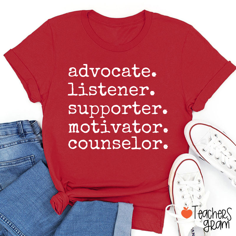 Advocate Listener Supporter Motivator Counselor Teacher T-Shirt