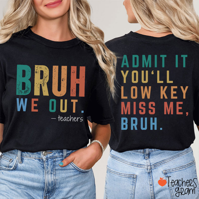Bruh We Out Teacher Two Sided T-Shirt