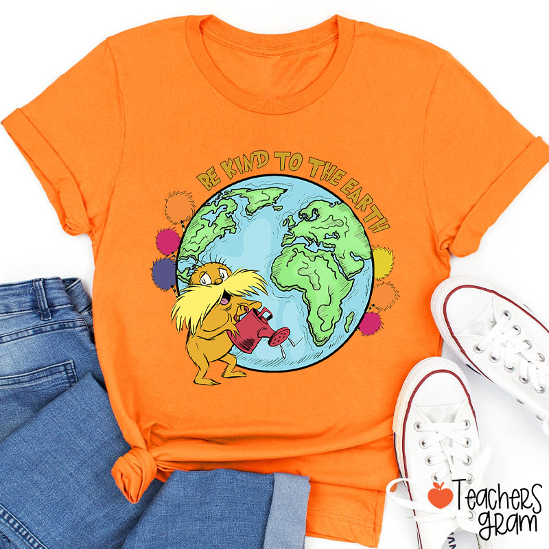 Be Kind To The Earth Teacher T-Shirt