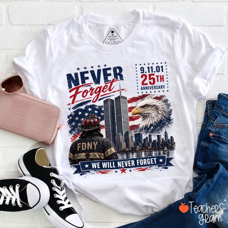 Never Forget We Will Never Forget Teacher T-Shirt