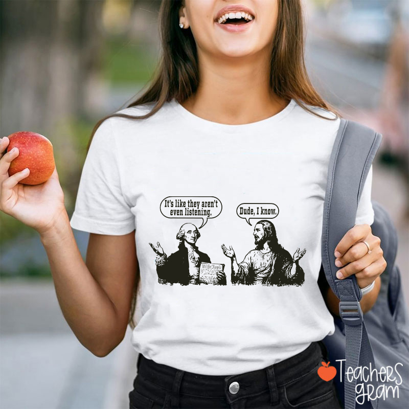 George Washington And Jesus Christ Dialogue Teacher T-shirt