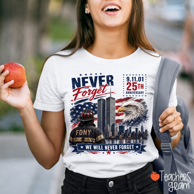 Never Forget We Will Never Forget Teacher T-Shirt