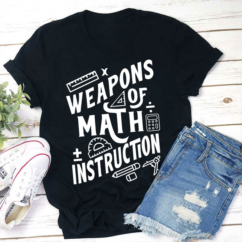 Weapons Of Math Instruction Teacher T-Shirt