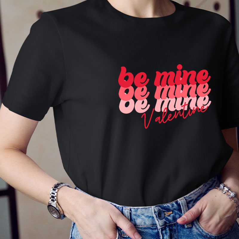 Be Mine Valentine Teacher T-Shirt