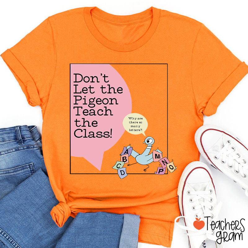 Don't Let The Pigeon Teach The Class Teacher T-Shirt