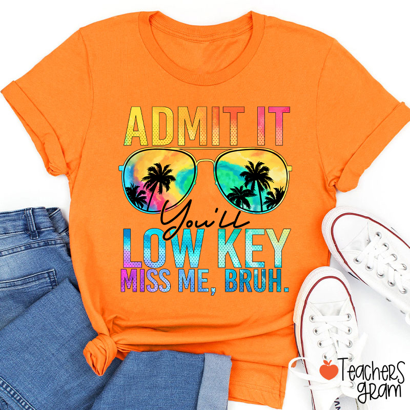 Admit It You'll Low Key Miss Me Summer Break Teacher T-Shirt