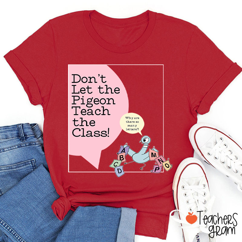Don't Let The Pigeon Teach The Class Teacher T-Shirt