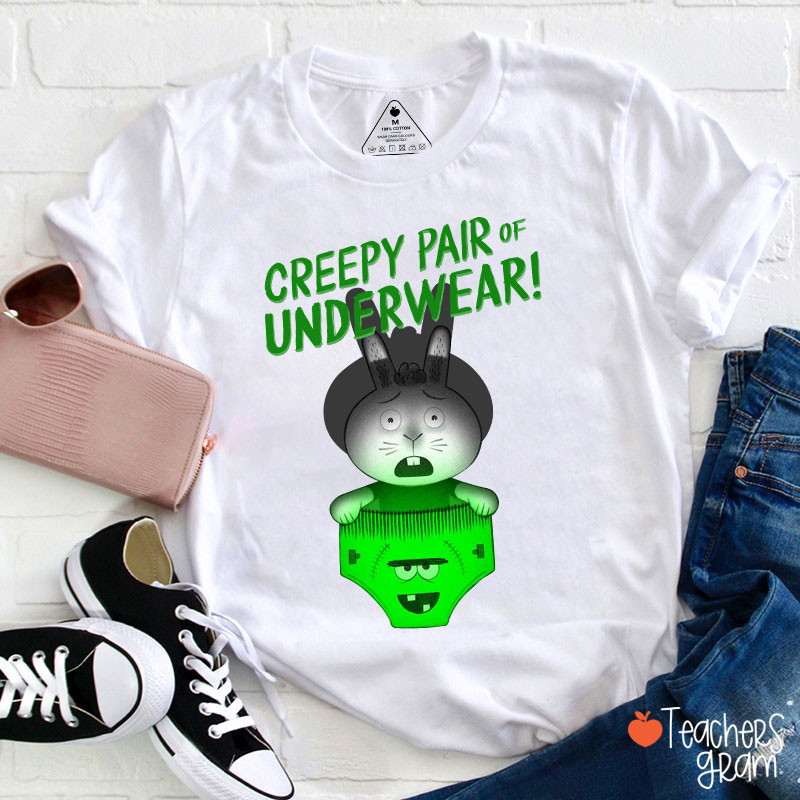 Creepy Pair Of Underwear Teacher T-Shirt