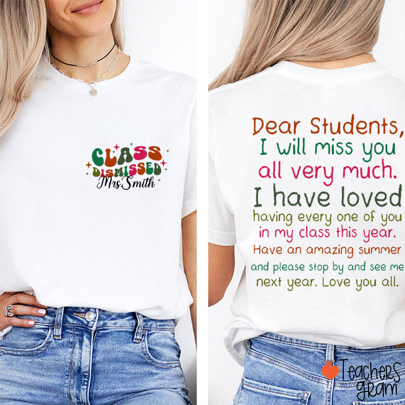 Personalized Name Class Dismissed Teacher Two Sided T-Shirt