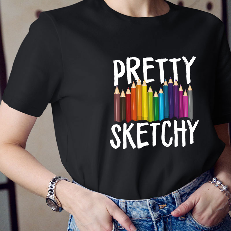 Pretty Sketchy Teacher T-Shirt