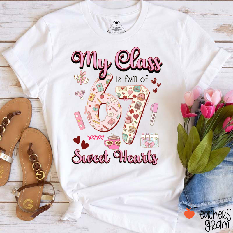 My Class Is Full Of 67 Sweet Hearts Teacher T-Shirt