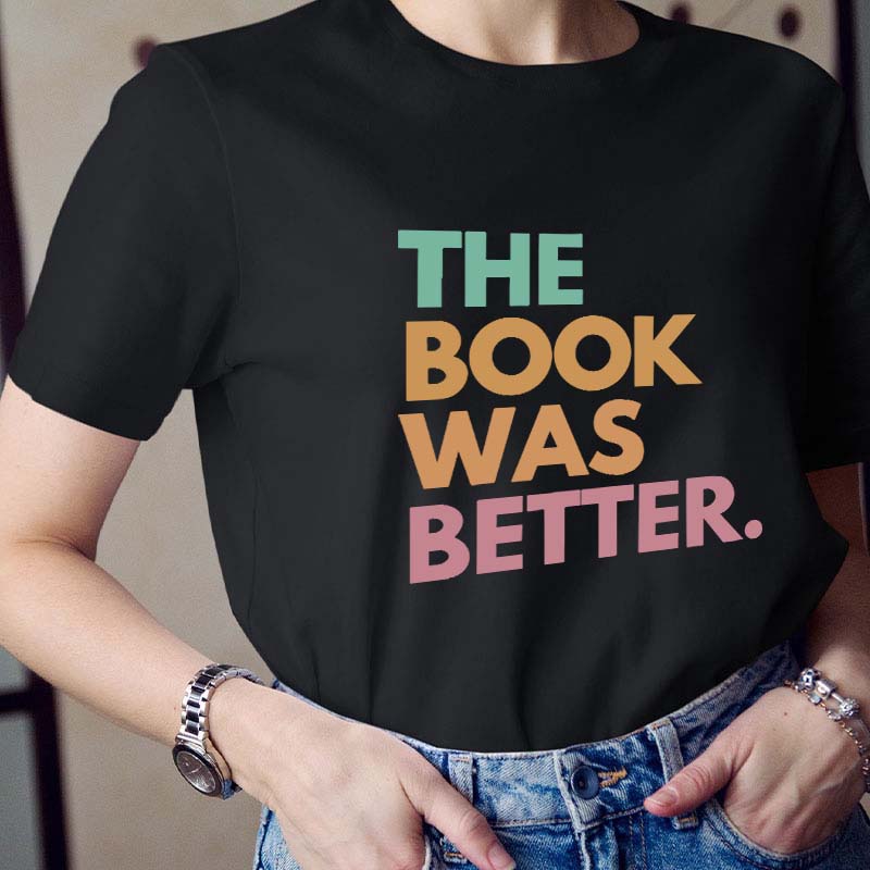 The Book Was Better Happen Teacher T-Shirt