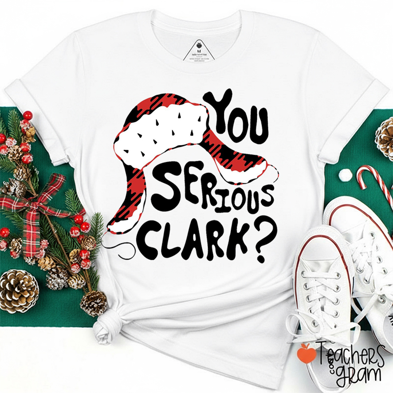 You Serious Clark Teacher T-Shirt