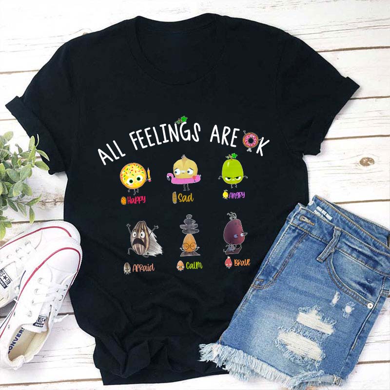 All Feelings Are Ok Teacher T-Shirt
