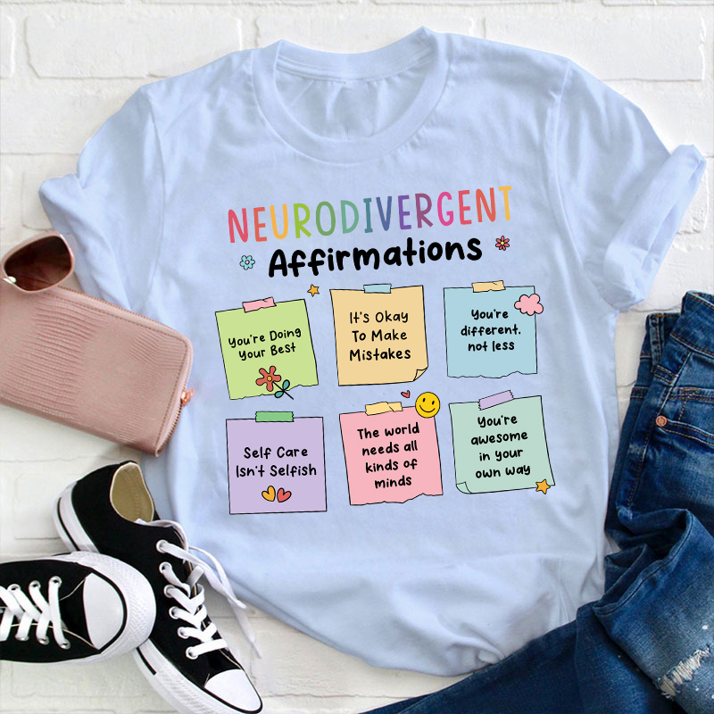 Neurodivergent Affirmations Teacher T-Shirt