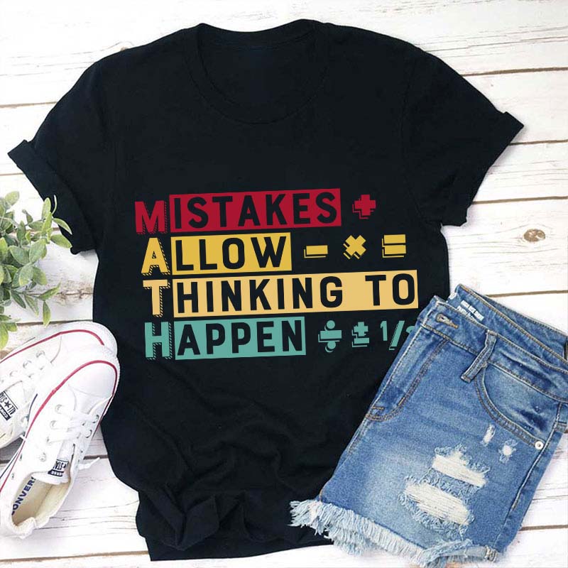 Mistakes Allow Thinking To Happen Teacher T-Shirt