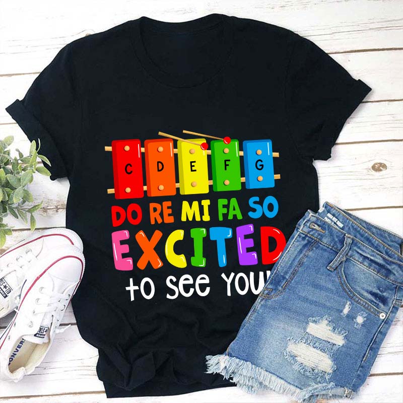 Excited To See You Teacher T-Shirt