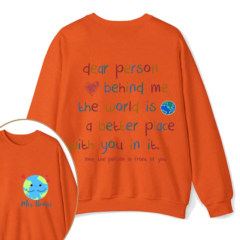 Personalized Name The World Is A Better Place With You In It Teacher Two Sided Sweatshirt