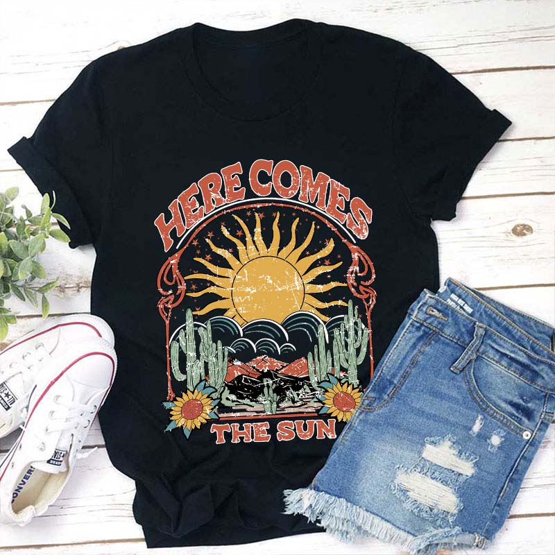 Here Comes The Sun Teacher T-Shirt