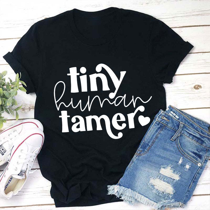 Tiny Human Tamer Teacher T-Shirt