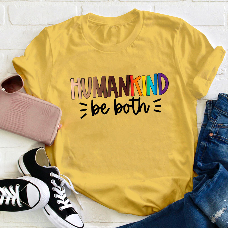 Human Kind Be Both Teacher T-Shirt