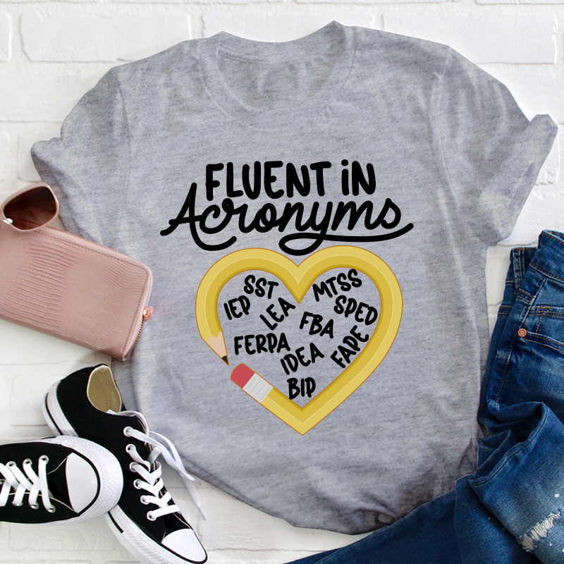 Fluent In Acronyms Teacher T-Shirt