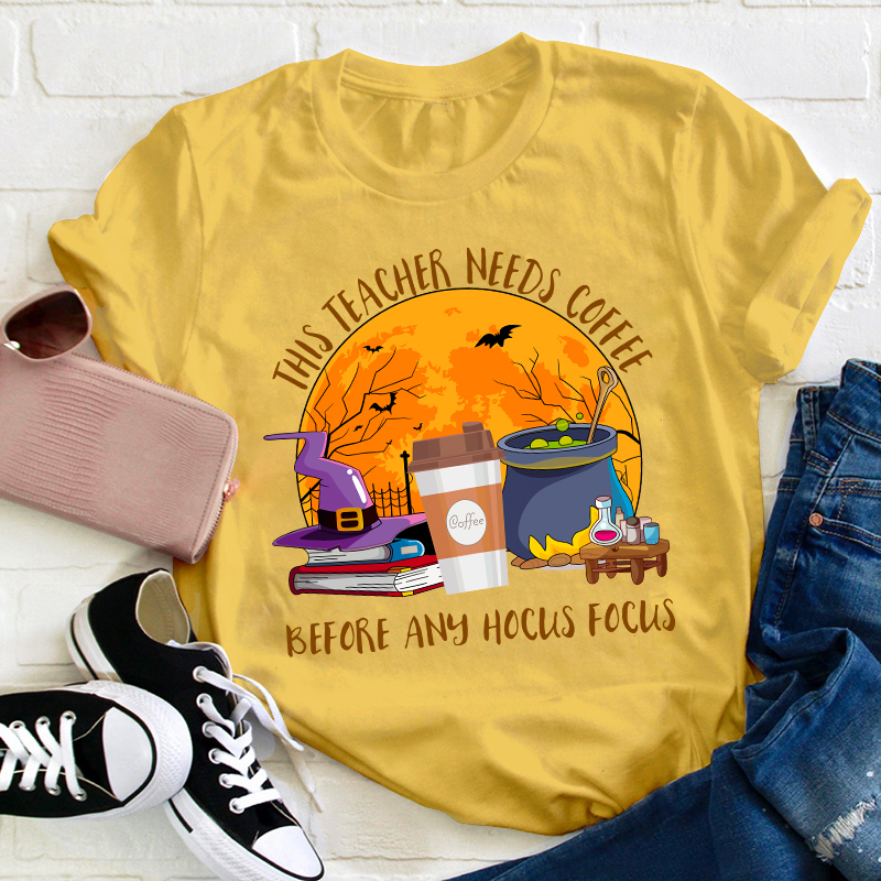 This Teacher Needs Coffee Before Any Hocus Focus Teacher T-Shirt