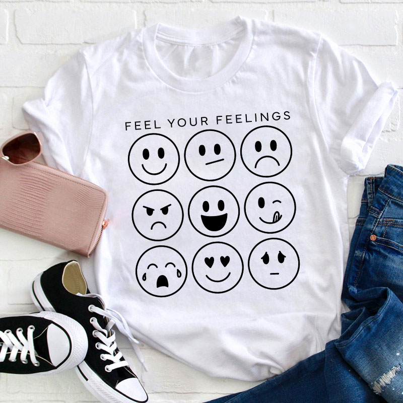 Feel Your Feelings Teacher T-Shirt