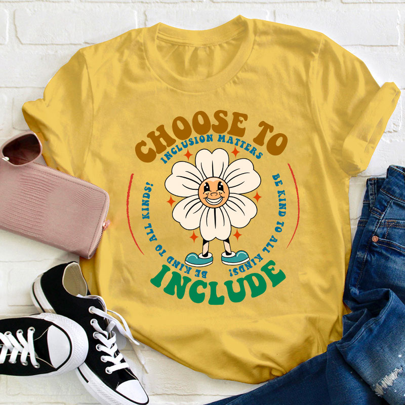 Choose To Include Teacher T-Shirt