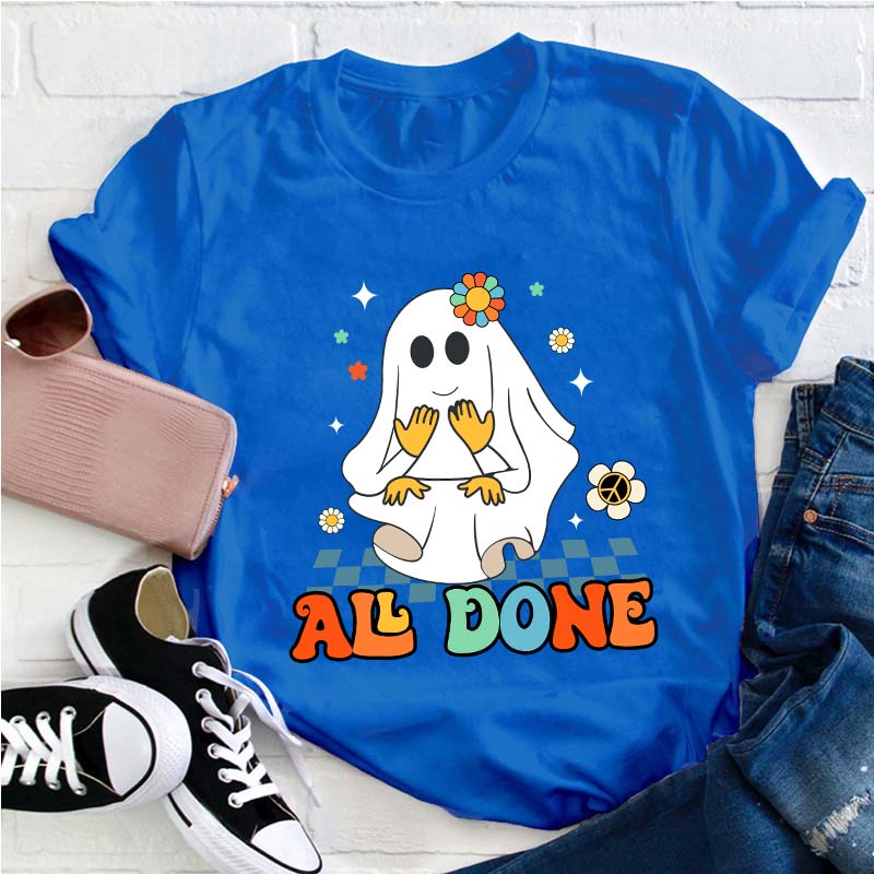 All Done Ghost Teacher T-Shirt