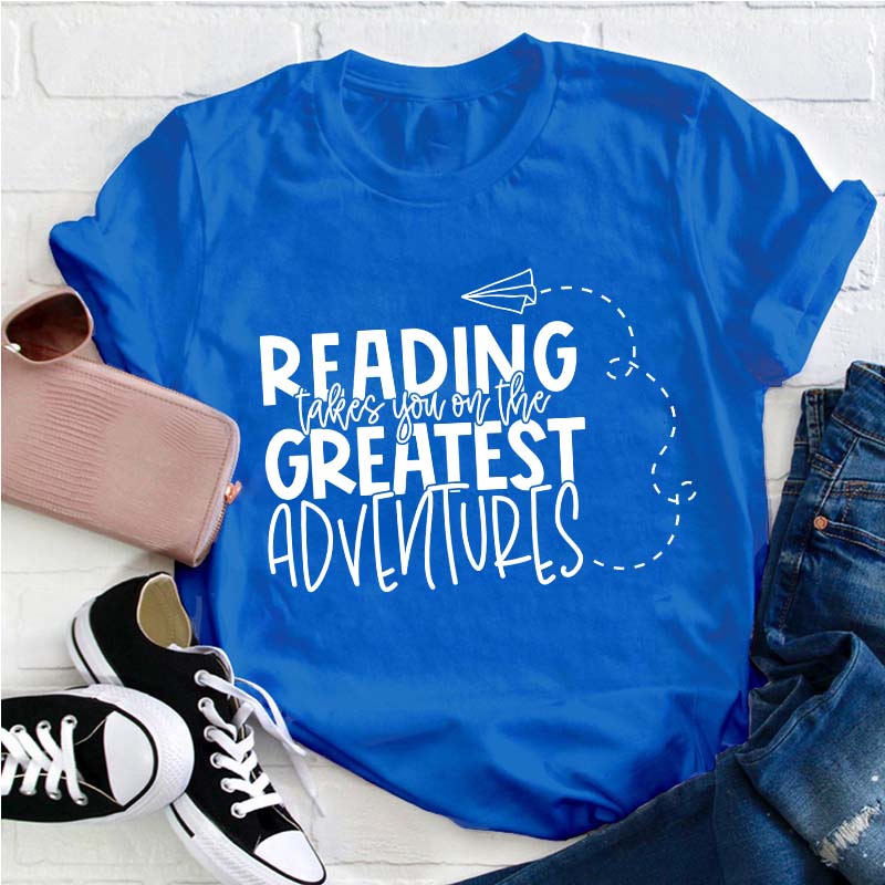 Reading Takes You on the Greatest Adventures Teacher T-Shirt