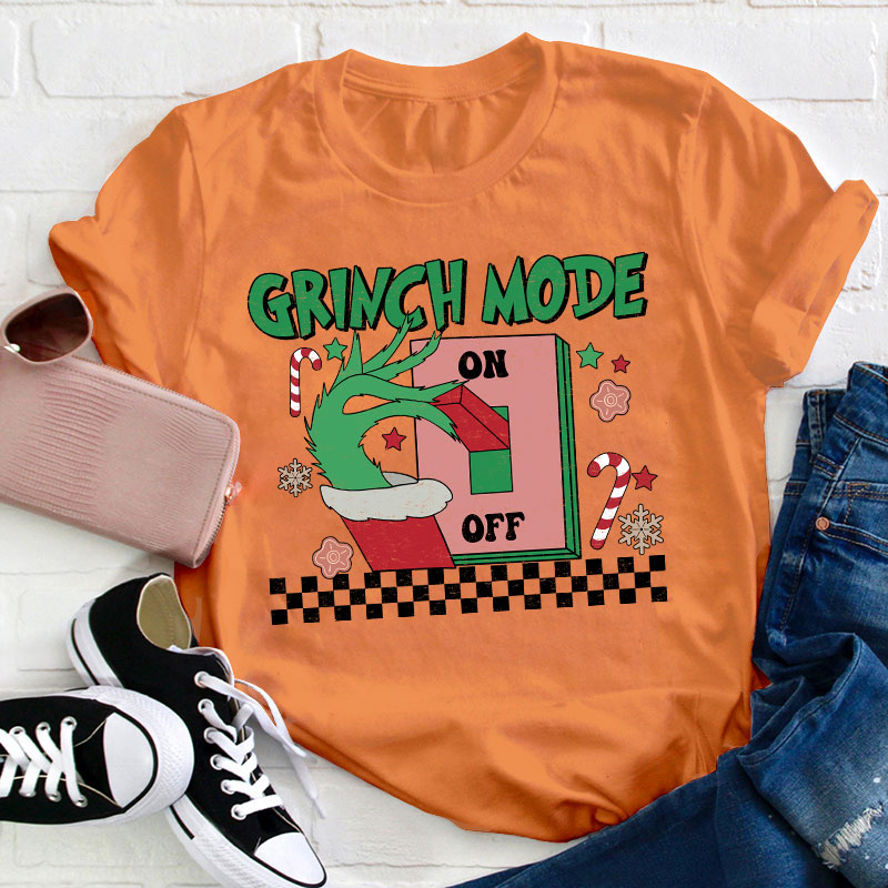 Grinch Mode On Teacher T-Shirt