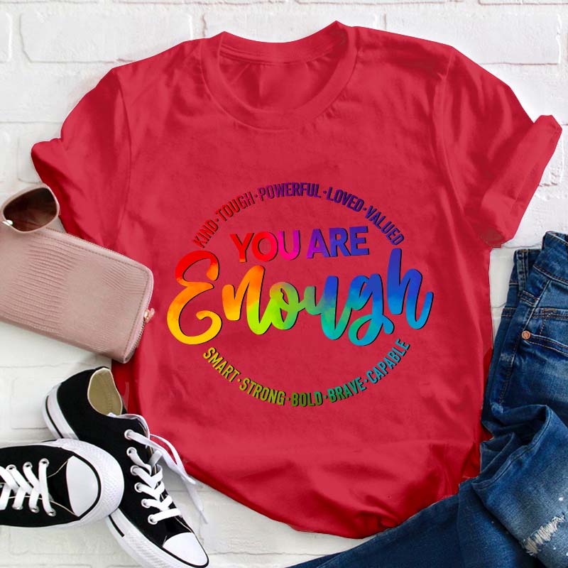 You Are Enough Teacher T-Shirt