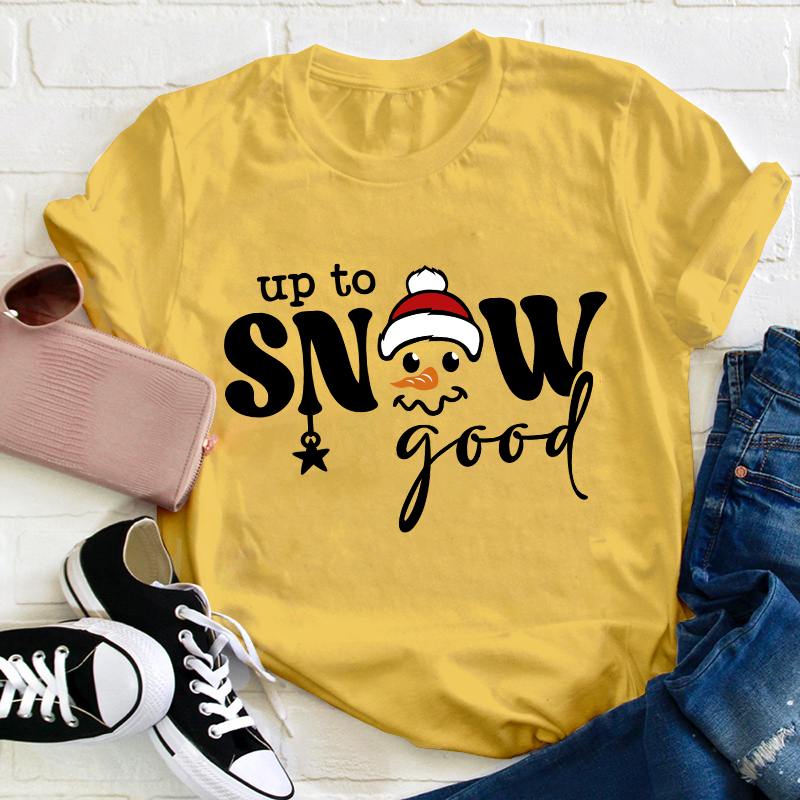 Up To Snow Good Teacher T-Shirt